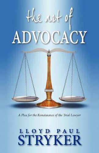 Cover image for The Art of Advocacy: A Plea for the Renaissance of the Trial Lawyer