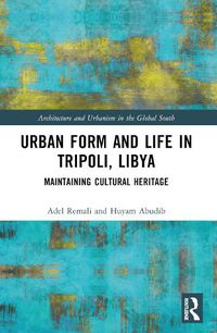 Cover image for Urban Form and Life in Tripoli, Libya