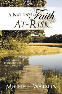 Cover image for A Nation's Faith At-Risk: A Spiritual Perspective of the Economy