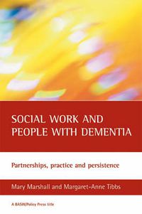 Cover image for Social work and people with dementia: Partnerships, practice and persistence