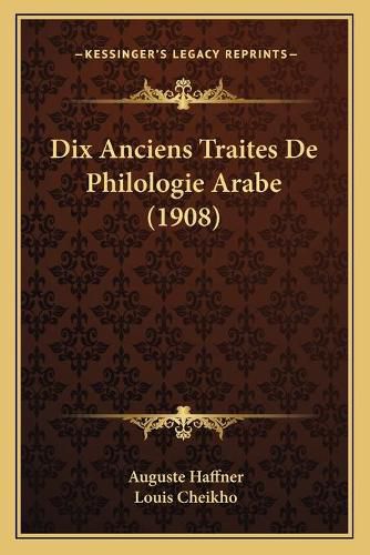 Cover image for Dix Anciens Traites de Philologie Arabe (1908)