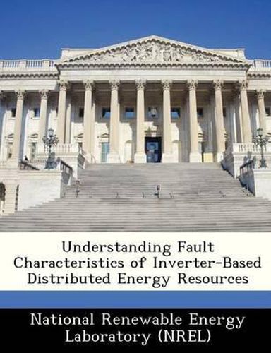 Cover image for Understanding Fault Characteristics of Inverter-Based Distributed Energy Resources