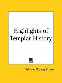 Cover image for Highlights of Templar History (1944)