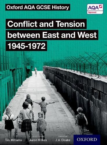 Cover image for Oxford AQA GCSE History: Conflict and Tension between East and West 1945-1972 Student Book