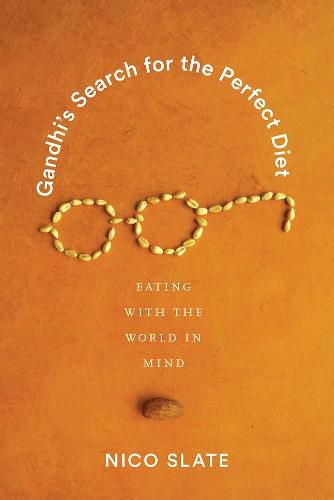 Cover image for Gandhi's Search for the Perfect Diet: Eating with the World in Mind