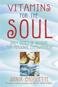 Cover image for Vitamins For The Soul: Daily Doses of Wisdom for Personal Empowerment