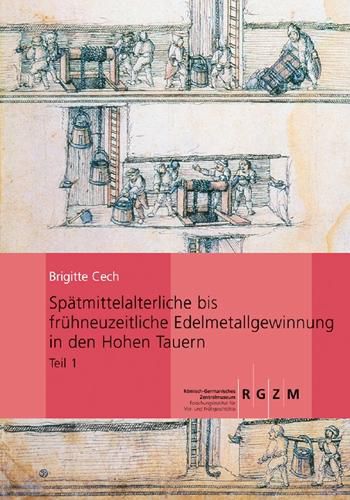 Cover image for Spatmittelalterliche Bis Fruhneuzeitliche Edelmetallgewinnung in Den Hohen Tauern: Montanarchaologische Forschungen Im Bockhartrevier, Gasteiner Tal (Bundesland Salzburg)