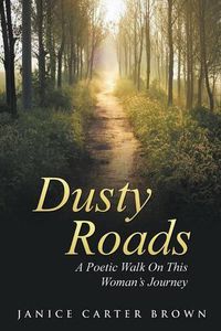 Cover image for Dusty Roads: A Poetic Walk On This Woman's Journey