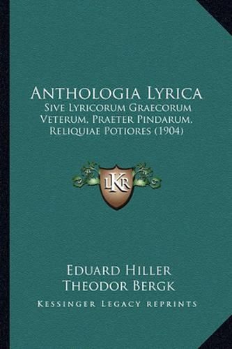 Cover image for Anthologia Lyrica: Sive Lyricorum Graecorum Veterum, Praeter Pindarum, Reliquiae Potiores (1904)