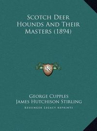 Cover image for Scotch Deer Hounds and Their Masters (1894) Scotch Deer Hounds and Their Masters (1894)