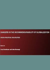 Cover image for Dangers in the Incommensurability of Globalization: Socio-Political Volatilities