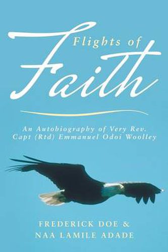 Cover image for Flights of Faith: An Autobiography of Very REV. Capt (Rtd) Emmanuel Odoi Woolley