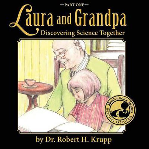 Laura and Grandpa, Discovering Science Together, Part One