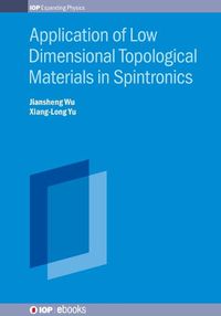 Cover image for Application of Low Dimensional Topological Materials in Spintronics