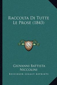 Cover image for Raccolta Di Tutte Le Prose (1843)