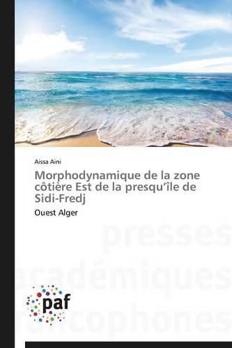 Cover image for Morphodynamique de la Zone Cotiere Est de la Presqu Ile de Sidi-Fredj