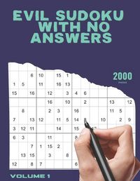 Cover image for Evil Sudoku with no answers: 2000 Puzzles Volume 1