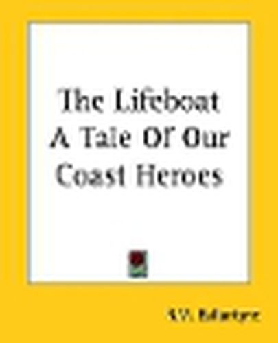 Cover image for The Lifeboat A Tale Of Our Coast Heroes