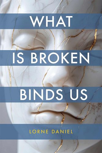 Cover image for What Is Broken Binds Us