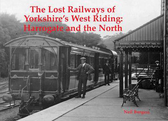 Cover image for The Lost Railways of Yorkshire's West Riding: Harrogate and the North