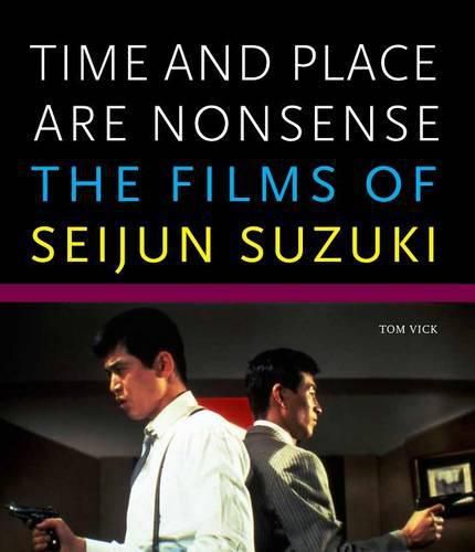 Cover image for Time and Place Are Nonsense: The Films of Seijun Suzuki