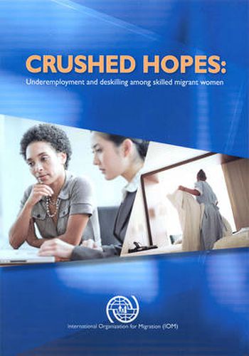 Crushed hopes: underemployment and deskilling among skilled migrant women