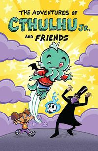 Cover image for The Adventures of Cthulhu Jr. and Friends