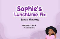 Cover image for Sophie's Lunchtime Fix