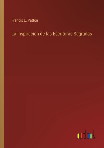 Cover image for La inspiracion de las Escrituras Sagradas