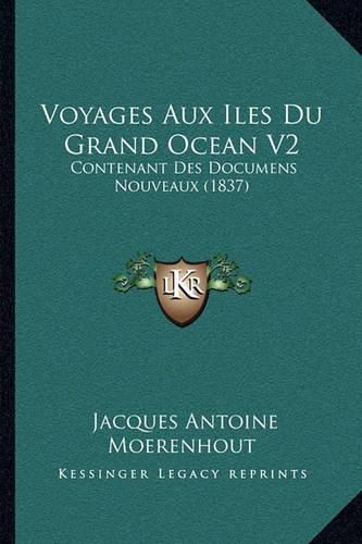 Cover image for Voyages Aux Iles Du Grand Ocean V2: Contenant Des Documens Nouveaux (1837)