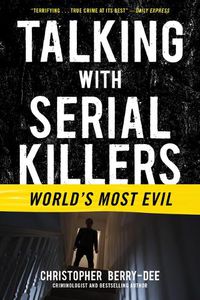 Cover image for Talking with Serial Killers: World's Most Evil