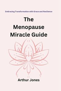 Cover image for The Menopause Miracle Guide