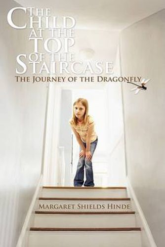 Cover image for The Child at the Top of the Staircase: The Journey of the Dragonfly