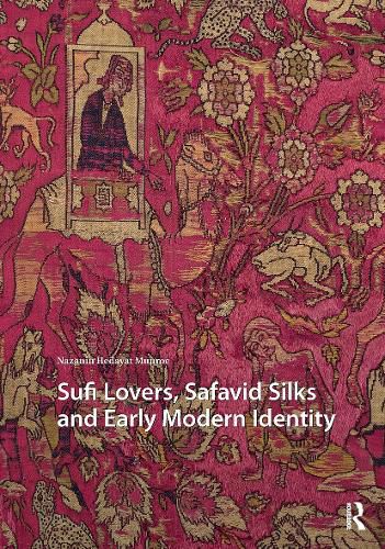 Cover image for Sufi Lovers, Safavid Silks and Early Modern Identity