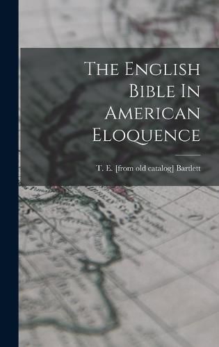 Cover image for The English Bible In American Eloquence