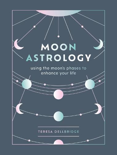 Cover image for Moon Astrology: using the moon's phases to enhance your life