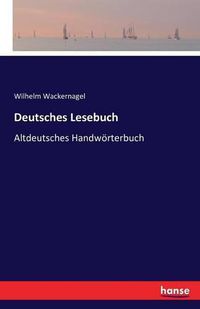 Cover image for Deutsches Lesebuch: Altdeutsches Handwoerterbuch