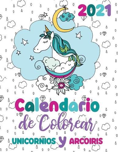 Cover image for 2021 Calendario de Colorear unicornios y arcoiris