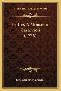 Cover image for Lettres a Monsieur Caraccioli (1776)