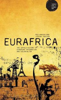 Cover image for Eurafrica: The Untold History of European Integration and Colonialism