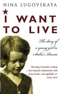 Cover image for I Want To Live: The Diary of a Young Girl in Stalin's Russia