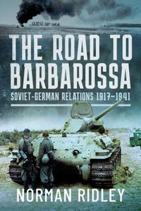 Cover image for The Road to Barbarossa: Soviet-German Relations, 1917-1941