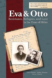Cover image for Eva and Otto: Resistance, Refugees, and Love in the Time of Hitler