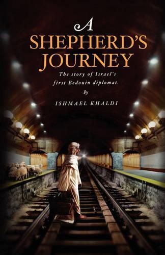 Cover image for A Shepherd's Journey: the story of Israel's first bedouin diplomat