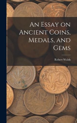 Cover image for An Essay on Ancient Coins, Medals, and Gems