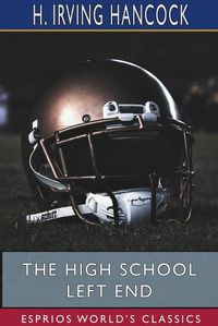 Cover image for The High School Left End (Esprios Classics)