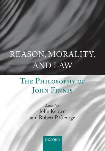 Reason, Morality, and Law: The Philosophy of John Finnis