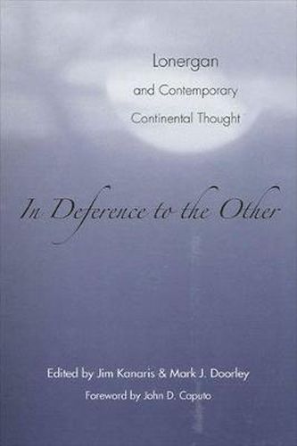 In Deference to the Other: Lonergan and Contemporary Continental Thought