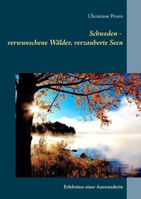 Cover image for Schweden - verwunschene Walder, verzauberte Seen: Erlebnisse einer Auswanderin