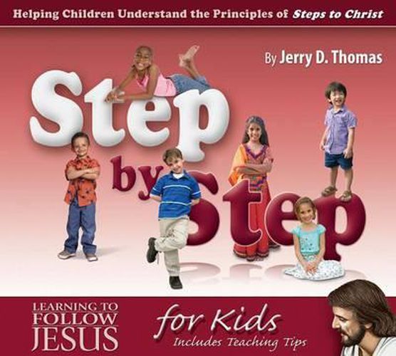 Cover image for Step by Step: Helping Children Understand the Principles of Steps to Christ